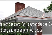 Slate Roof 34 Plywood Deck Vs 34 Solid Tongue And Groove Pine with regard to dimensions 1280 X 720