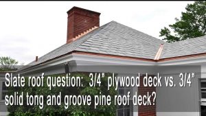 Slate Roof 34 Plywood Deck Vs 34 Solid Tongue And Groove Pine with regard to dimensions 1280 X 720